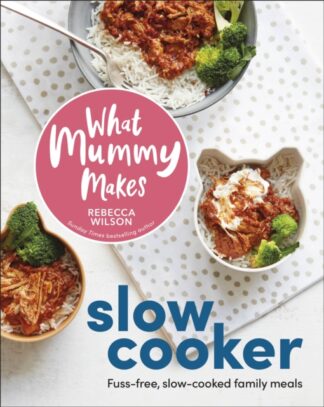 What Mummy Makes: Slow Cooker